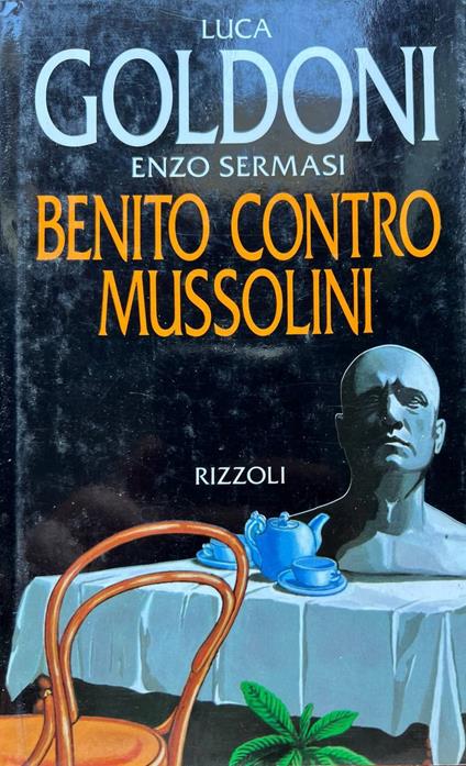 Benito contro Mussolini - Luca Goldoni - copertina