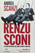 Renzusconi. L'allievo ripetente che (non) superò il maestro