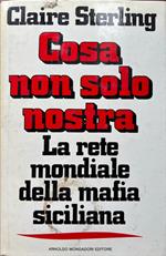 Cosa non solo nostra. La rete mondiale della mafia siciliana