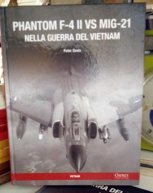 Phantom F-4 II VS Mig-21 nella guerra del Vietnam - copertina