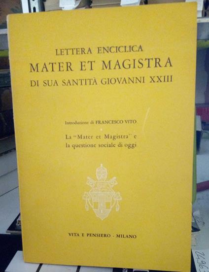 Lettera enciclica. Mater et Magistra di sua Santità Giovanni XXIII - Francesco Vito - copertina