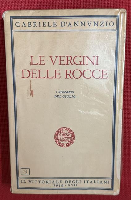 le vergini delle rocce i romanzi del giglio - Gabriele D'Annunzio - copertina