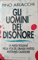 Gli uomini del disonore. La mafia siciliana nella vita del grande pentito Antonino Calderone