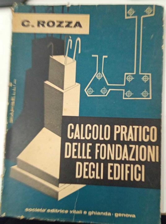 Calcolo pratico delle fondazioni degli edifici - Cirillo Rozza - copertina