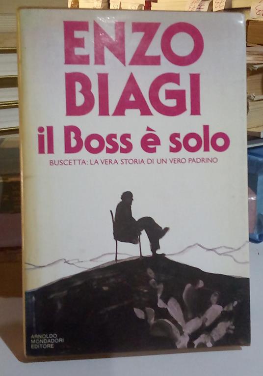 Il Boss è solo. Buscetta: la vera storia di un vero padrino - Enzo Biagi - copertina