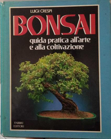 Bonsai. Guida pratica all'arte e alla coltivazione - Luigi Crespi - copertina