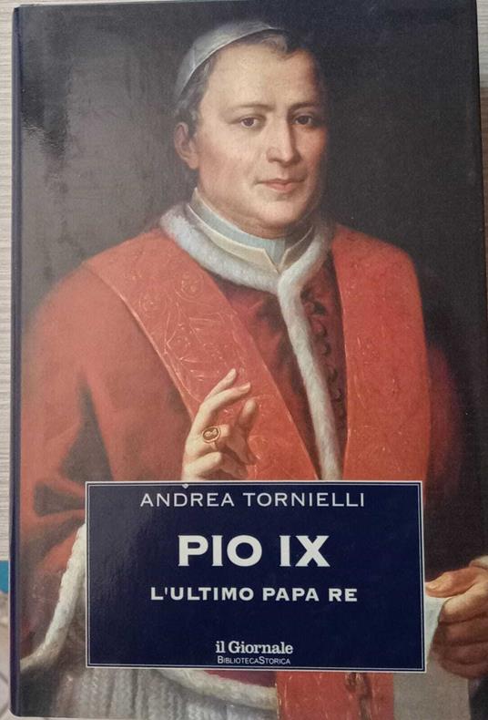 Pio IX. L'ultimo re - Andrea Tornielli - copertina