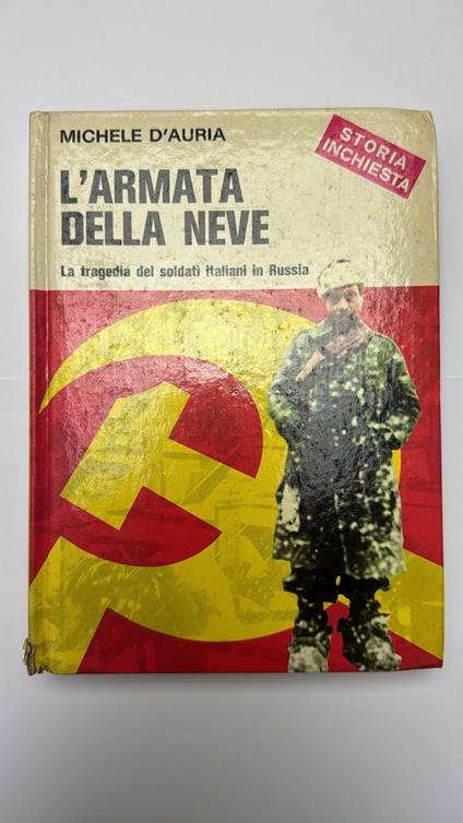 L' armata della neve. La tragedia dei soldati italiani in Russia - Michele D'Auria - copertina