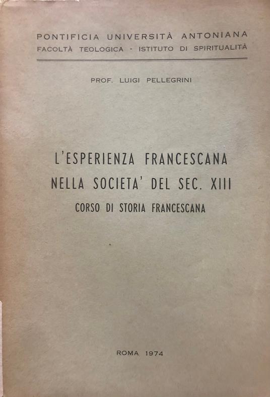 L' esperienza francescana nella società del sec. XIII: corso di storia francescana - copertina