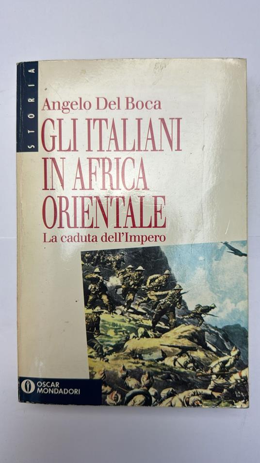 Gli italiani in Africa Orientale. La caduta dell'impero - Angelo Del Boca - copertina