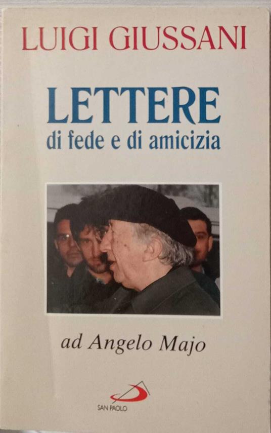 Lettere di fede e di amicizia. Ad Angelo Majo - Luigi Giussani - copertina