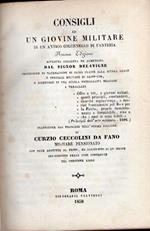 Consigli ad un giovine uffiziale di un antico colonnello di fanteria. Nuova edizione riveduta, corretta ed aumentata dal signor Delavigne ... Traduzione dal francese nell'idioma italiano di Curzio Ceccolini da Fano ..