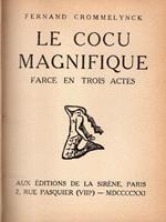 Le cocu magnifique. Farce en trois actes