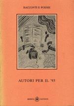 Autori per il '93. Racconti e poesie