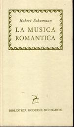 La musica romantica. Prefazione e traduzione di Luigi Ronga