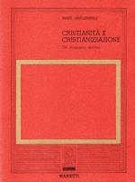 Cristianità e cristianizzazione. Un itinerario storico. Con la collaborazione di Geneviève Baudet-Drillat, Stéphanie Janssen-Peigné, Catherine Tragnan. Introduzione di Daniele Menozzi