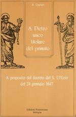 S. Pietro unico titolare del primato. A proposito del decreto del S. Uffizio del 24 gennaio 1647