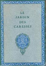 Le Jardin des Caresses. Traduit de l'arabe