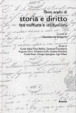 Temi scelti di storia e diritto tra cultura e istituzioni. A cura di Faustino De Gregorio. Scritti di Guido Alpa, Piero Bellini ed altri