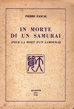 In morte di un Samurai. Seguito da l'apologia per un Fiore di camelia bianca. Con un frontespizio fotografico dell'autore