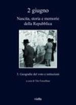 2 giugno. Nascita, storia e memorie della Repubblica 3. Geografie del voto e istituzioni