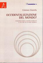 Occidentalizzazione del mondo? Cosmopolitismo e interculturalita le vie per un futuro possibile