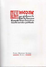 Historie per gli amici dè libri. Da Francesco Lumachi libraio fiorentino raccolte, narrate e pubblicate. Premessa di Roberto Palazzi