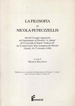 La filosofia di Nicola Petruzzellis. Atti del Convegno organizzato dal Dipartimento di filosofia A. Aliotta dell'Università di Napoli Federico 2. nel 10. anniversario della scomparsa del filosofo. Napoli, 16-17 dicembre 1998