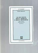 Le due fonti della morale e della religione. Per le Scuole superiori (Il pensiero filosofico)