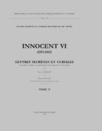 Innocent VI (1352-1362). Lettres secrètes et curiales publiée d'après les Registres des archives vaticanes. Registres et lettres des papes du XIV siècle. Tome V