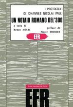 I protocolli di Iohannes Nicolai Pauli, un notaio romano del '300, 1348-1379. A cura di Renzo Mosti