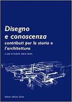 Disegno e conoscenza : contributi per la storia e l'architettura