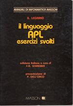 Il linguaggio APL : esercizi svolti, presentazione di Pietro Dell'Orco edizione italiana a cura di Fabio A. Schreiber traduzione di Anna Agliari e Patrizia Saccani