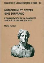 Municipium et civitas sine suffragio: L'organisation de la conquête jusqùà la guerre sociale