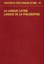 La langue latine langue de la philosophie : actes du colloque organisé par l'École francaise de Rome avec le concours de l'Université de Rome La Sapienza : Rome, 17-19 mai 1990