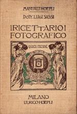 Ricettario fotografico. Quinta edizione riveduta e notevolmente accresciuta di nuove formole e procedimenti