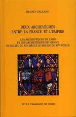 Deux archevêchés entre la France et l'Empire : les archevêques de Lyon et les archevêques de Vienne : du milieu du 12. siècle au milieu du 14. siècle