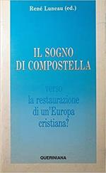 Il sogno di Compostella. Verso la restaurazione di un'Europa cristiana?