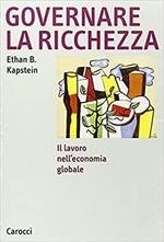 Governare la ricchezza, il lavoro nell'economia globale