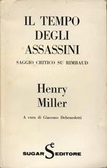 Il tempo degli assassini. Saggio critico su Rimbaud. Traduzione di Debenedetti, Giacomo