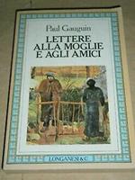 Lettere alla moglie e agli amici. Raccolte e annotate da Maurice Malingue. Traduzione di Piero Gadda