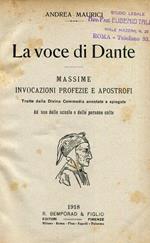 La voce di Dante . Massime, invocazioni, profezie e apostrofi tratte dalla Divina Commedia annotate e spiegate