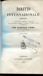 Diritto internazionale privato, o Principii per risolvere i conflitti tra legislazioni diverse in materia di diritto civile e commerciale