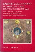 Eclissi di una forma politica costituzionale, tramonto delle finzioni e alba delle istituzioni. Prefazione di Francesco Cossiga