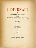 I diurnali di Romano Barbaro nella Trattoria Tre stelle con orto in Burano. Prefazione di Orio Vergani
