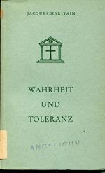 Wahrheit und Toleranz. Mit einem Nachwort über Jacques Maritain und die Politik von Paulus M. Engelhardt