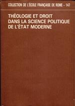 Théologie et droit dans la science politique de l'État moderne. Actes de la table ronde de Rome (12-14 novembre 1987)