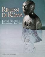 Riflessi di Roma. Impero romano e barbari del Baltico: Catalogo Della Mostra. Milano 1997. 1 Marzo-1 Giugno. Altrimusei