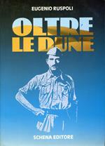 Oltre le dune. Amore e bell'époque, il Piave, i viaggi, le esplorazioni nel Continente Nero, El Alamein