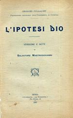 L' ipotesi Dio. Versione e note di salvatore Mastrogiovanni